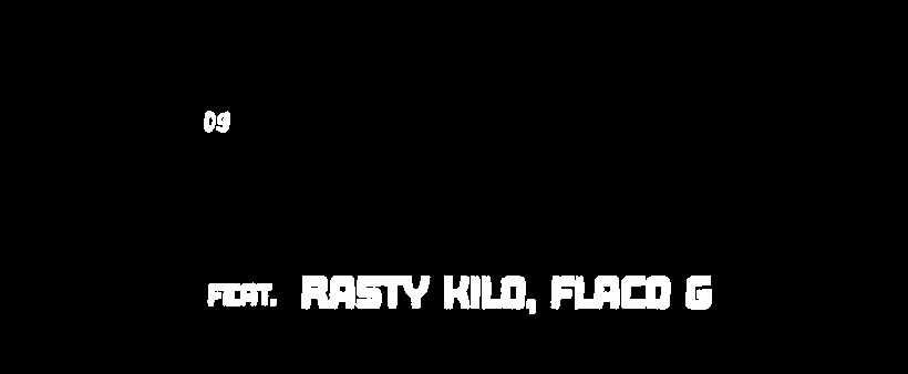 09 — Tipa, feat. Rasty Kilo, Flaco G